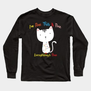 I’m Fine, This Is Fine, Everything’s Fine Long Sleeve T-Shirt